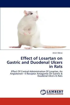Efectul Losartanului asupra ulcerelor gastrice și duodenale la șobolani - Effect of Losartan on Gastric and Duodenal Ulcers in Rats