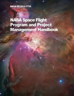 Programul de zbor spațial NASA și Manualul de management al proiectului: Nasa/Sp-2014-3705 - NASA Space Flight Program and Project Management Handbook: Nasa/Sp-2014-3705