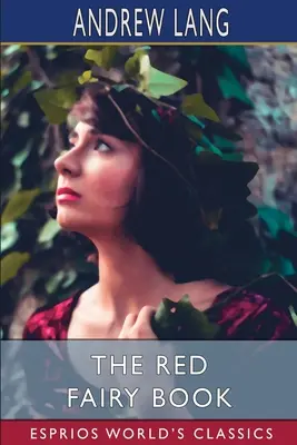 Cartea zânelor roșii (Esprios Classics) - The Red Fairy Book (Esprios Classics)