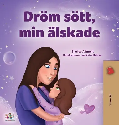 Sweet Dreams, My Love (Carte suedeză pentru copii) - Sweet Dreams, My Love (Swedish Children's Book)