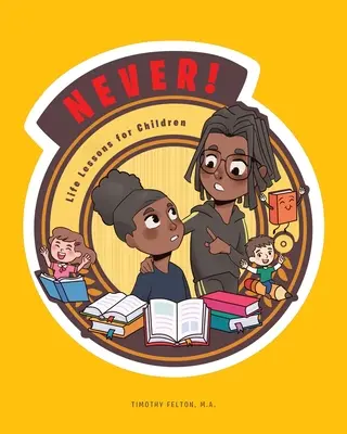 Niciodată! Lecții de viață pentru copii - Never!: Life Lessons for Children