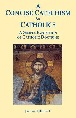 Un catehism concis pentru catolici - A Concise Catechism for Catholics
