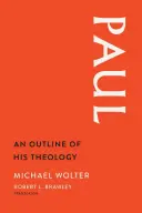 Paul: O schiță a teologiei sale - Paul: An Outline of His Theology