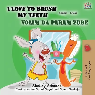 I Love to Brush My Teeth (Carte bilingvă engleză-sârbă - Alfabet latin) - I Love to Brush My Teeth (English Serbian Bilingual Book -Latin Alphabet)