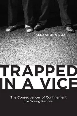 Trapped in a Vice: Consecințele închiderii pentru tineri - Trapped in a Vice: The Consequences of Confinement for Young People