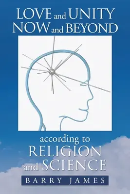 Dragostea și unitatea acum și dincolo, conform religiei și științei - Love and Unity Now and Beyond According to Religion and Science