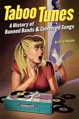 Taboo Tunes: O istorie a formațiilor interzise și a cântecelor cenzurate - Taboo Tunes: A History of Banned Bands & Censored Songs