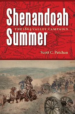 Vara Shenandoah: Campania din vale din 1864 - Shenandoah Summer: The 1864 Valley Campaign