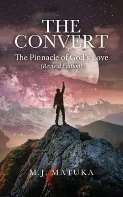 Convertitul: The Pinnacle of God's Love Ediție revizuită - The Convert: The Pinnacle of God's Love Revised Edition