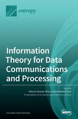 Teoria informației pentru comunicarea și prelucrarea datelor (Shamai (Shitz) Shlomo) - Information Theory for Data Communications and Processing (Shamai (Shitz) Shlomo)