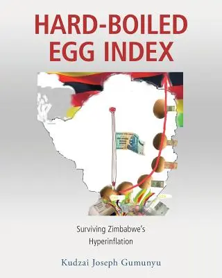 Indicele ouălor fierte tari: Supraviețuirea hiperinflației din Zimbabwe - Hard-Boiled Egg Index: Surviving Zimbabwe's Hyperinflation