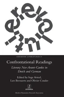 Lecturi confruntaționale: Neo-Avant-Garde literare în olandeză și germană - Confrontational Readings: Literary Neo-Avant-Gardes in Dutch and German