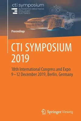 Simpozionul CTI 2019: al 18-lea Congres internațional și expoziție 9 - 12 decembrie 2019, Berlin, Germania - CTI Symposium 2019: 18th International Congress and Expo 9 - 12 December 2019, Berlin, Germany
