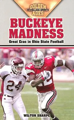 Buckeye Madness: Marile epoci în fotbalul din Ohio State - Buckeye Madness: Great Eras in Ohio State Football