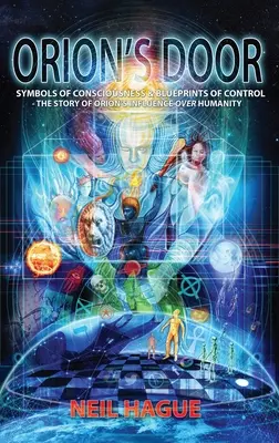 Ușa lui Orion: Simboluri ale conștiinței & schițe ale controlului - Povestea influenței lui Orion asupra umanității - Orion's Door: Symbols of Consciousness & Blueprints of Control - The Story of Orion's Influence Over Humanity