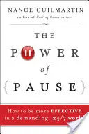 Puterea pauzei: Cum să fii mai eficient într-o lume solicitantă, 24/7 - The Power of Pause: How to Be More Effective in a Demanding, 24/7 World