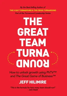 The Great Team Turnaround: Cum să deblochezi creșterea folosind PVTV(TM) și The Great Game of Business(TM) - The Great Team Turnaround: How to unlock growth using PVTV(TM) and The Great Game of Business(TM)
