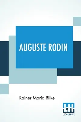 Auguste Rodin: Traduse de Jessie Lemont și Hans Trausil. - Auguste Rodin: Translated By Jessie Lemont And Hans Trausil.