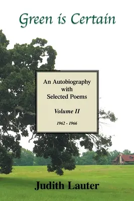 Verdele este sigur: O autobiografie cu poezii selectate (volumul doi) - Green Is Certain: An Autobiography with Selected Poems (Volume Two)
