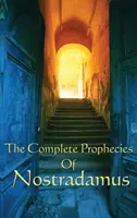 Profețiile complete ale lui Nostradamus - The Complete Prophecies of Nostradamus