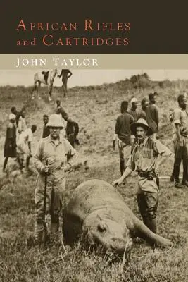 African Rifles and Cartridges: Experiențele și opiniile unui vânător profesionist de fildeș - African Rifles and Cartridges: The Experiences and Opinions of a Professional Ivory Hunter