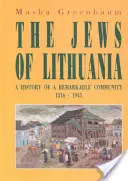 Evreii din Lituania: A History of a Remarkable Community 1316-1945 - The Jews of Lithuania: A History of a Remarkable Community 1316-1945