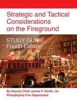 Strategic and Tactical Considerations on the Fireground STUDY GUIDE - Ediția a patra - Strategic and Tactical Considerations on the Fireground STUDY GUIDE - Fourth Edition