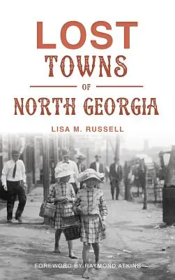 Orașe pierdute din Georgia de Nord - Lost Towns of North Georgia