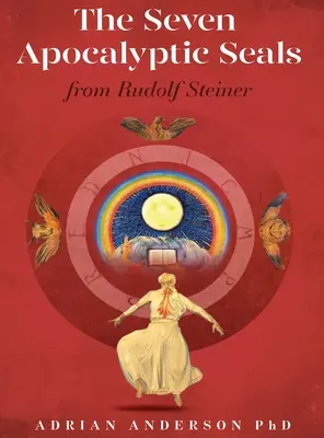 Cele șapte peceți apocaliptice: De la Rudolf Steiner - The Seven Apocalyptic Seals: From Rudolf Steiner