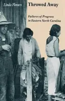 Aruncat: Eșecuri ale progresului în estul Carolinei de Nord - Throwed Away: Failures of Progress in Eastern North Carolina