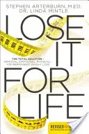 Lose It for Life: Soluția totală?spirituală, emoțională, fizică?pentru pierderea permanentă în greutate - Lose It for Life: The Total Solution?spiritual, Emotional, Physical?for Permanent Weight Loss