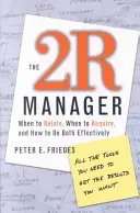 Managerul 2r: Când să relaționezi, când să ceri și cum să le faci pe amândouă eficient - The 2r Manager: When to Relate, When to Require, and How to Do Both Effectively