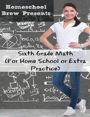 Matematică pentru clasa a șasea: (pentru homeschool sau practică suplimentară) - Sixth Grade Math: (For Homeschool or Extra Practice)