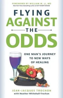 Flying Against the Odds: Călătoria unui om către noi moduri de vindecare - Flying Against the Odds: One Man's Journey to New Ways of Healing