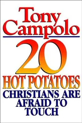 20 de cartofi fierbinți de care creștinii se tem să se atingă - 20 Hot Potatoes Christians Are Afraid to Touch