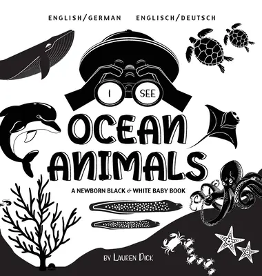 I See Ocean Animals: Bilingv (engleză / germană) (Englisch / Deutsch) A Newborn Black & White Baby Book - I See Ocean Animals: Bilingual (English / German) (Englisch / Deutsch) A Newborn Black & White Baby Book