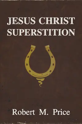 Superstiția lui Iisus Hristos - Jesus Christ Superstition