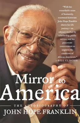 Oglinda Americii: Autobiografia lui John Hope Franklin - Mirror to America: The Autobiography of John Hope Franklin