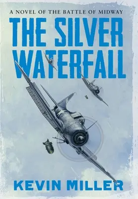The Silver Waterfall: Un roman al bătăliei de la Midway - The Silver Waterfall: A Novel of the Battle of Midway