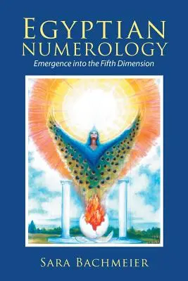 Numerologia egipteană: Emergența în a cincea dimensiune - Egyptian Numerology: Emergence into the Fifth Dimension