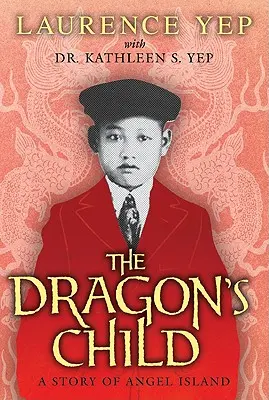Copilul dragonului: O poveste din Angel Island - The Dragon's Child: A Story of Angel Island