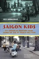 Saigon Kids: Un puști militar american ajunge la maturitate în Vietnamul anilor 1960 - Saigon Kids: An American Military Brat Comes of Age in 1960's Vietnam