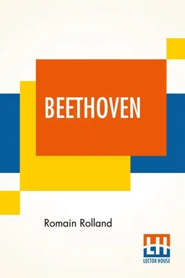 Beethoven: Traducere de B. Constance Hull cu o scurtă analiză a sonatelor, simfoniilor și cvartetelor de A. Eaglefiel - Beethoven: Translated By B. Constance Hull With A Brief Analysis Of The Sonatas, The Symphonies, And The Quartets By A. Eaglefiel