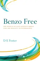 Benzo Free: Lumea medicamentelor împotriva anxietății și realitatea sevrajului - Benzo Free: The World of Anti-Anxiety Drugs and the Reality of Withdrawal