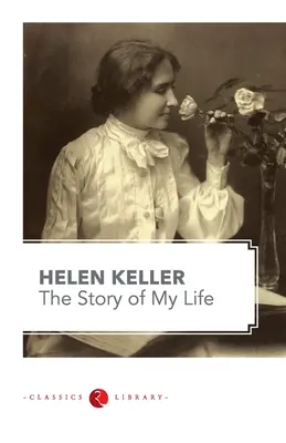 Povestea vieții mele de Hellen Keller - The Story of my Life by Hellen Keller