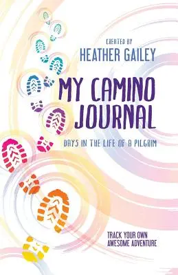 Jurnalul meu Camino: Days in the Life of a Pilgrim (Zile din viața unui pelerin) - My Camino Journal: Days in the Life of a Pilgrim