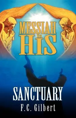 Mesia în Sanctuarul Său - Messiah in His Sanctuary