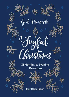 Dumnezeu o ascultă, un Crăciun vesel: 31 Devoțiuni de dimineață și de seară - God Hears Her, a Joyful Christmas: 31 Morning and Evening Devotions