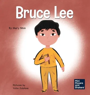 Bruce Lee: O carte pentru copii despre cum să-ți urmezi pasiunile - Bruce Lee: A Kid's Book About Pursuing Your Passions