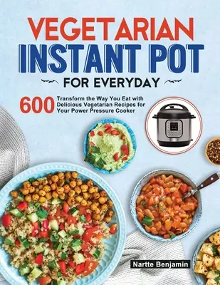 Instant Pot vegetarian pentru fiecare zi - Vegetarian Instant Pot for Everyday